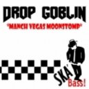 Drop Goblin - Manch Vegas Moonstomp (Original Mix)