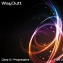 WayOutt - Deep & Progressive.Part 2 ()