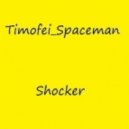 Timofei_Spaceman - Shocker