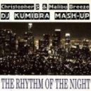 Christopher S & Malibu Breeze - The Rhythm Of The Night (Dj KumIbra Mash-Up)