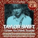 Taylor Swift - I Knew You Were Trouble (DJ A-One & DJ Martynoff Remix)