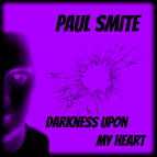 Paul Smite - Darkness Upon My Heart