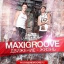 Maxigroove - Движение жизнь