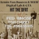 Armin Van Buuren & W&W VS GTA & Digital Lab - Hit The Dfat (Fed Whose, Tom Chizzy & The Assasins)