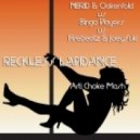 NERD & Oakenfold vs Bingo Players vs Firebeatz & JoeySuki - Reckless Lapdance (Arti Choke Mash)