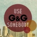 G and G - Use Somebody (Original Mix)