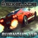 Six Blade - Burnout VIP