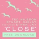 Ted Nilsson, Stuart Ojelay feat. Ethan Jay - Close (Original Mix)