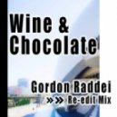 Gordon Raddei - Wine & Chocolate (Edit)
