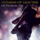 UnClubbed - Let The Music Play with Laura Vane