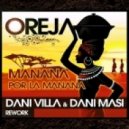 Oreja - Manana por la manana (Dani Villa & Dani Masi rework)