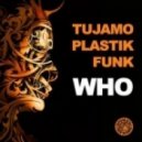 Tujamo & Plastik Funk & A-One - Who 2013