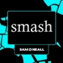 Sam O Neall - Smash (Original Mix)