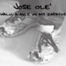 Jose Ole\' - Walk A Mile In My Zapatos ()