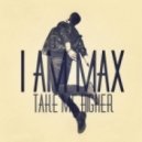 I Am Max - Take Me Higher