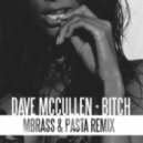 Dave McCullen - Bitch (MBrass & Pasta Remix)