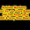 Antoine Montana & Miami Inc. vs. Vova Baggage - Hit The Road Jack (D-VIBE & Grey Rou Mash-Up)