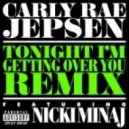 Carly Rae Jepsen ft. Nicki Minaj - Tonight I\'m Getting Over You (Remix)