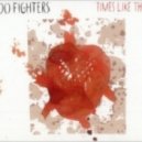 Foo Fighers - Times Like These