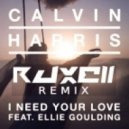 Calvin Harris feat. Ellie Goul - I Need Your Love (Ruxell Remix)