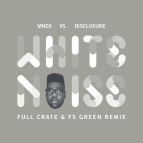 MNEK vs Disclosure - White Noise (Full Crate & FS Green Remix)
