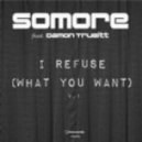 Somore - I Refuse (What You Want)