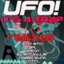 UFO! - It\'s A Trap (Silent Killer Remix)