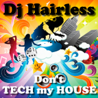 Dj Hairless - Don\'t TECH my HOUSE ()