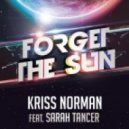 Kriss Norman feat. Sarah Tancer - Forget the Sun (Dirty Rise Extended)