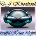 DJ Khozhozho - Soulful House Definitions