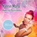 Katrin Moro - Make Me Positivnenko! (2013 Mix)
