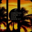 Christian Strobe - Your House (Radio Edit)