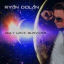 Ryan Dolan - Only Love Survives
