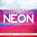 Sander van Doorn, Igor PradAA, Heartbeat - Neon (DJ Igor PradAA Mashup)