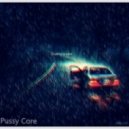 Pussy Core - During a rain
