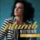 Plumb - Need You Now
