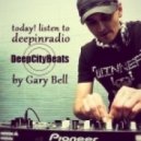 Gary Bell - DeepCityBeats #025 @ deepinradio