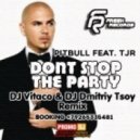 Pitbull feat. TJR - Dont Stop The Party (DJ Vitaco & DJ Dmitriy Tsoy RMX)