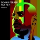 Dennis Ferrer - Hey Hey