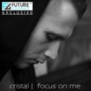 Cristal - Focus On Me