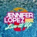 Jennifer Lopez feat. Pitbull - Live It Up