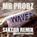 Mr Probz - Waves (Sektor Bootleg)