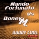 Nando Fortunato Vs Boney M. - Daddy Cool Bootleg