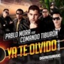 Pablo Mora feat Comando Tiburon - Ya Te Olvido (Johnan Ortega Summer Mix 2013)