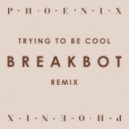 Phoenix - Trying To Be Cool (Breakbot Remix)