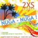 2XS - Nuga Nuga!