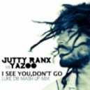 Jutty Ranx vs. Yazoo - I See You, Don't Go