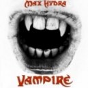 Max Hydra - Vampire ()