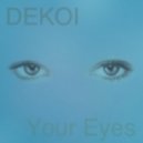 Dekoi - Your Eyes