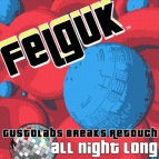 Felguk - All Night Long (Gustolabs Breaks Retouch)